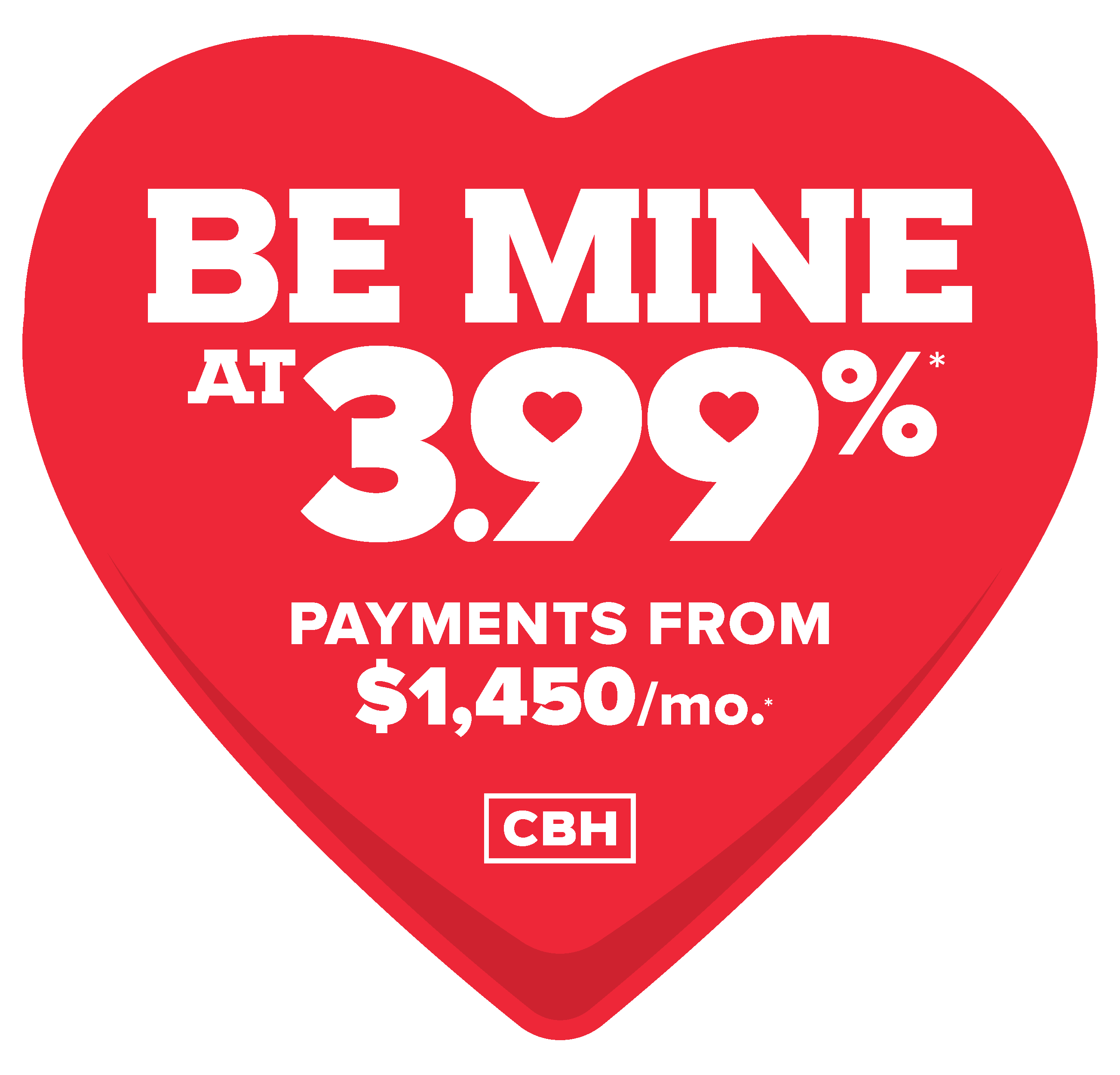 Be Mine at 3.99% - CBH Homes